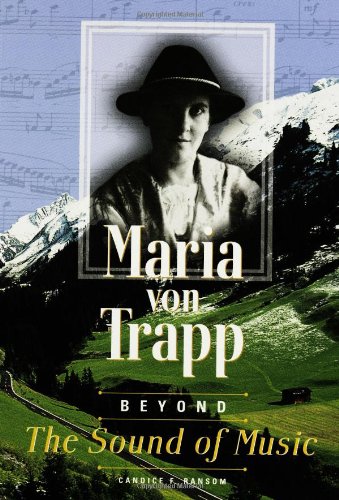 Maria Von Trapp: Beyond the Sound of Music (Trailblazer Biographies) by Candice Ransom