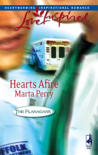 Hearts Afire (The Flanagans, Book 5) (Love Inspired #380) by Marta Perry