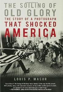 The Soiling of Old Glory: The Story of a Photograph That Shocked America
