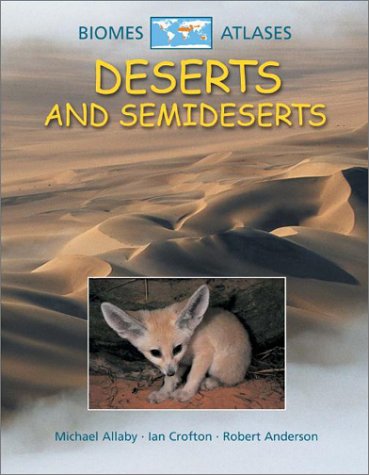Deserts and Semideserts (Biomes Atlases (Raintree Hardcover)) by Michael Allaby