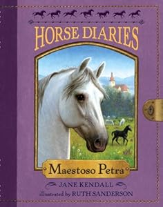 Horse Diaries #4: Maestoso Petra by Jane Kendall  ,