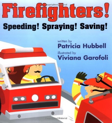 Firefighters: Speeding! Spraying! Saving! by Patricia Hubbell