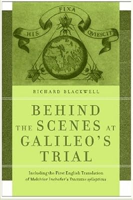 Behind the Scenes at Galileo's Trial: Including the First English Translation of Melchior Inchofer's Tractatus syllepticus