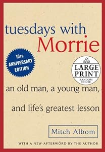 Tuesdays with Morrie: An Old Man, A Young Man and Life's Greatest Lesson