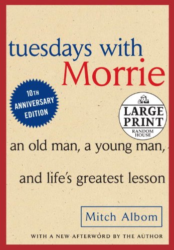 Tuesdays with Morrie: An Old Man, A Young Man and Life's Greatest Lesson by Mitch Albom