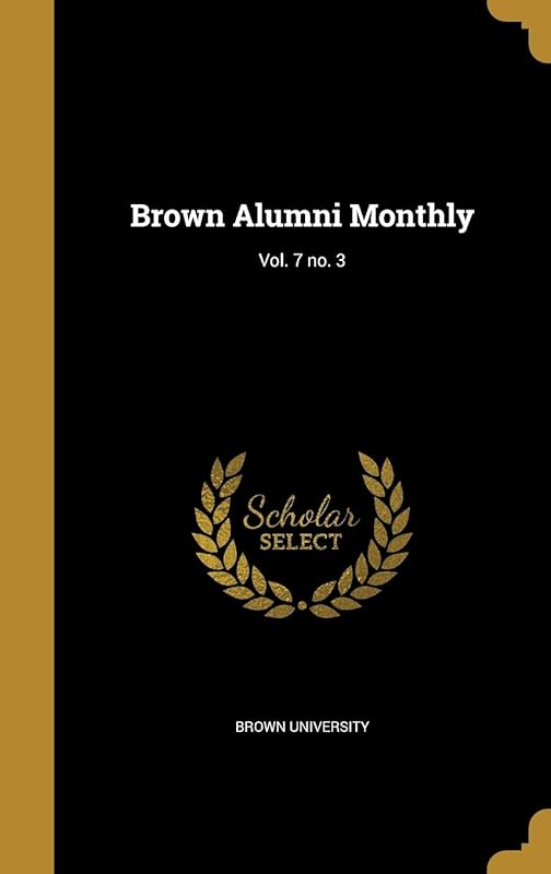 Brown Alumni Monthly; Vol. 7 no. 3 by Brown University
