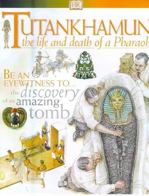 DK Discoveries: Tutankhamun: The Life and Death of A Pharaoh