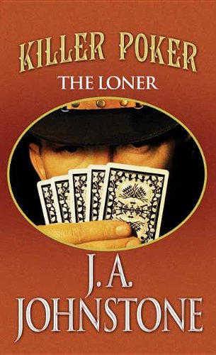 Killer Poker: The Loner by J. A. Johnstone