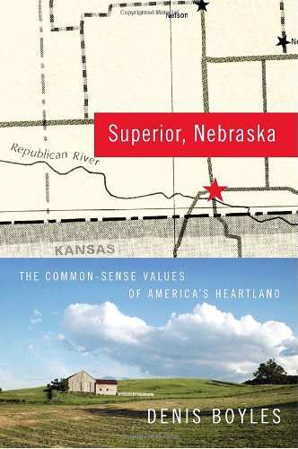 Superior, Nebraska: The Common Sense Values of America's Heartland by Denis Boyles