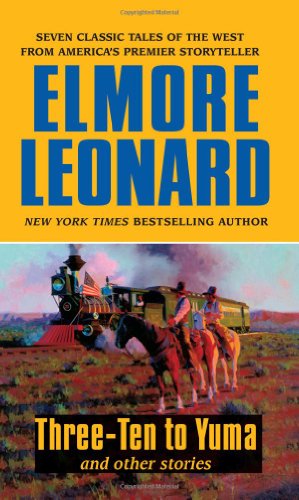 Three-Ten to Yuma and Other Stories by Elmore Leonard