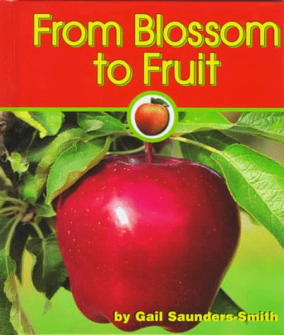 From Blossom to Fruit (Pebble Books) by Gail Saunders-Smith
