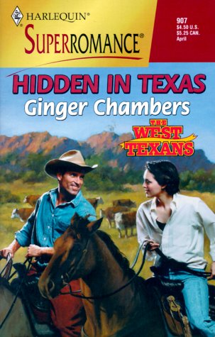 Hidden in Texas: The West Texans (Harlequin Superromance No. 907) by Ginger Chambers
