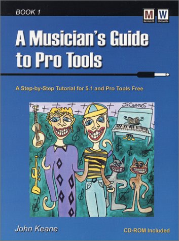 A Musician's Guide to Pro Tools by John Keane