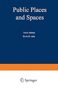 Public Places and Spaces (Human Behavior and Environment Book 10)
