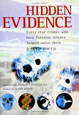 Hidden Evidence: Forty true crimes and how forensic science helped to solve them