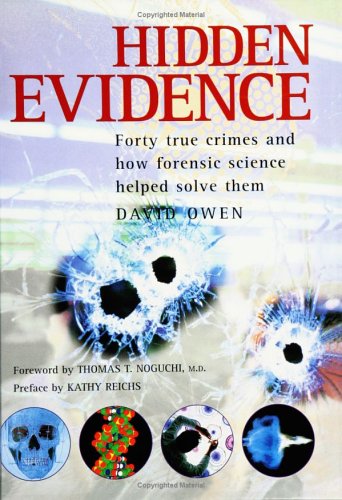 Hidden Evidence: Forty true crimes and how forensic science helped to solve them by Kathy Reichs
