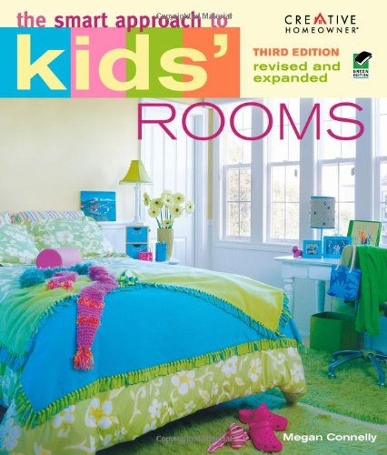 The Smart Approach to&reg; Kids' Rooms, 3rd edition by Home Decorating