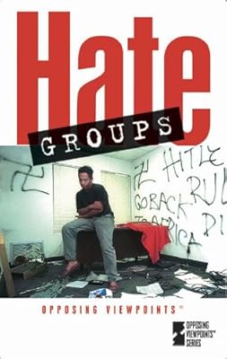 Opposing Viewpoints Series - Hate Groups (hardcover edition)