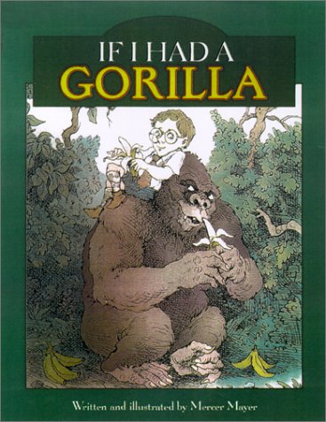 If I Had a Gorilla by Mercer Mayer