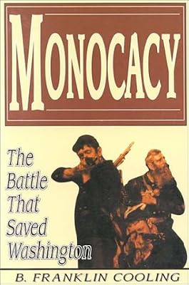Monocacy: The Battle That Saved Washington