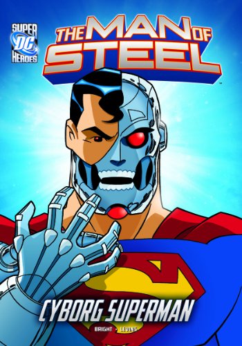 The Man of Steel: Cyborg Superman by J  E Bright