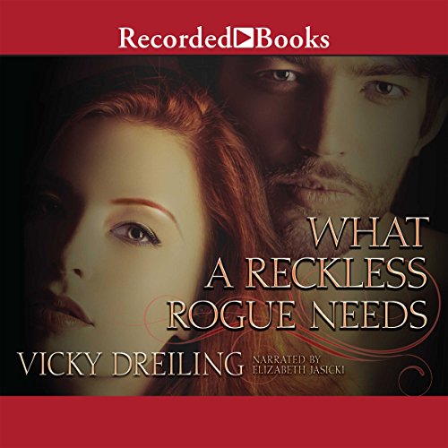 What a Reckless Rogue Needs by Vicky Dreiling