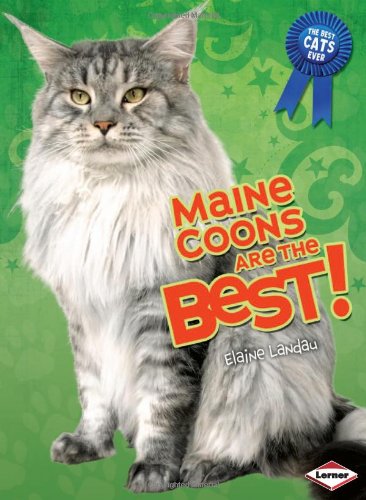 Maine Coons Are the Best! by Elaine Landau