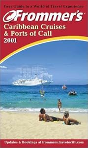 Frommer's Caribbean Cruises and Ports of Call 2001 (Frommer's Cruises) by Heidi Sarna