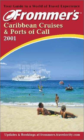 Frommer's Caribbean Cruises and Ports of Call 2001 (Frommer's Cruises) by Heidi Sarna