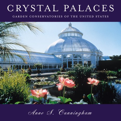 Crystal Palaces, American Garden Conservatories by Paul Bennett