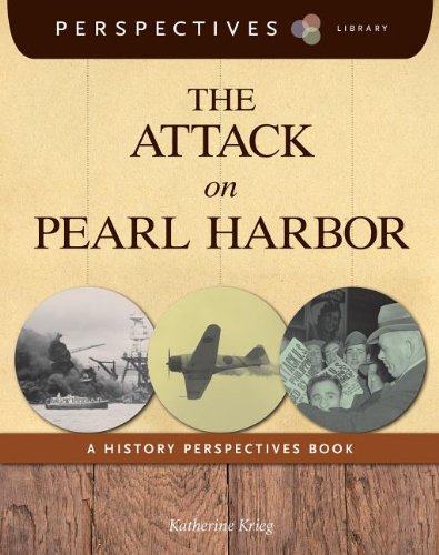 The Attack on Pearl Harbor: A History Perspectives Book by Katherine Krieg