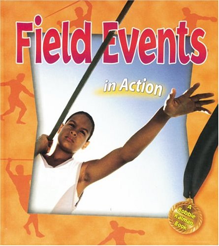Field Events in Action (Sports in Action) by Bobbie Kalman