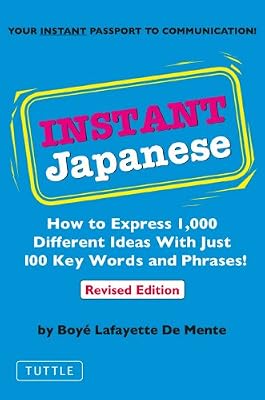 Instant Japanese: How to Express 1,000 Different Ideas with Just 100 Key Words and Phrases! (Japanese Phrasebook) (Instant Phrasebook Series)