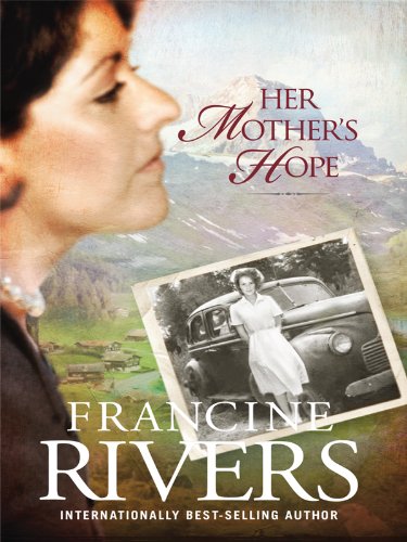 Her Mother's Hope by Francine Rivers