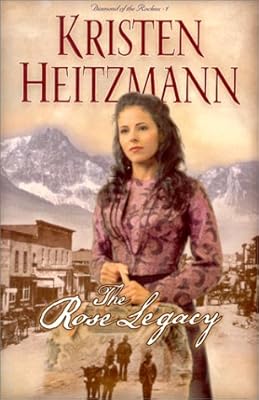 The Rose Legacy (Diamond of the Rockies #1) (Book 1)