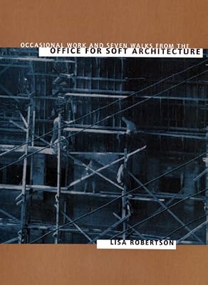 Occasional Work and Seven Walks from the Office for Soft Architecture