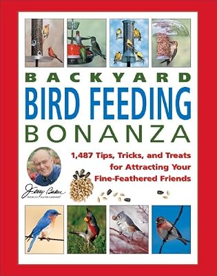 Jerry Baker's Backyard Bird Feeding Bonanza: 1,487 Tips, Tricks, and Treats for Attracting Your Fine-Feathered Friends (Jerry Baker Good Gardening series)