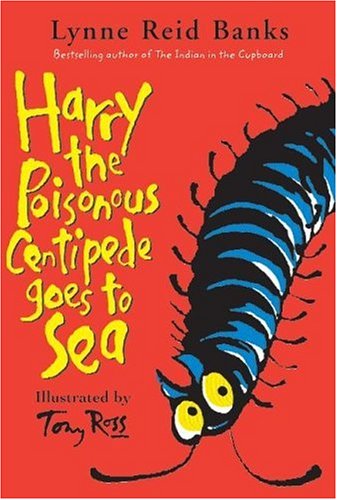 Harry the Poisonous Centipede Goes to Sea by Lynne Reid Banks