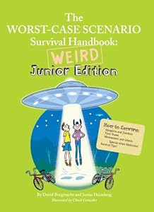 Worst Case Scenario Survival Handbook: Weird Junior Edition