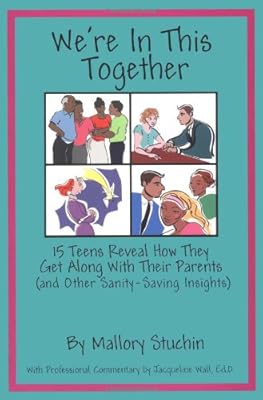 We're in This Together: 15 Teens Reveal How They Get Along with Their Parents (and Other Sanity-Saving Insights)