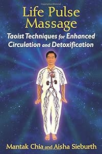 Life Pulse Massage: Taoist Techniques for Enhanced Circulation and Detoxification