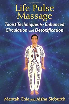 Life Pulse Massage: Taoist Techniques for Enhanced Circulation and Detoxification
