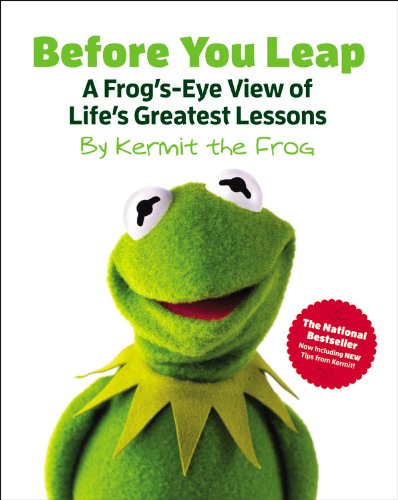 Before You Leap: A Frog's-Eye View of Life's Greatest Lessons (The Muppets) by Disney