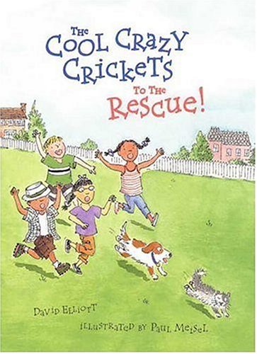 The Cool Crazy Crickets to the Rescue by David Elliott