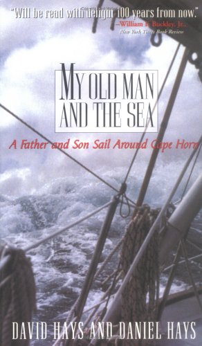My Old Man and the Sea: A Father and Son Sail Around Cape Horn by David Hays