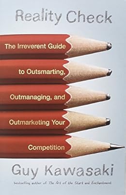 Reality Check: The Irreverent Guide to Outsmarting, Outmanaging, and Outmarketing Your Competit ion