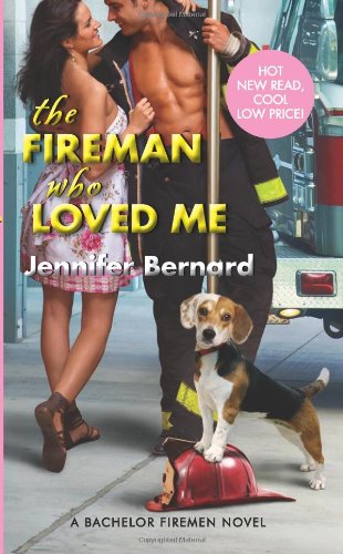 The Fireman Who Loved Me: A Bachelor Firemen Novel by Jennifer Bernard