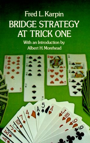 Bridge Strategy at Trick One by Fred L. Karpin