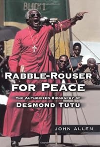 Rabble-Rouser for Peace: The Authorized Biography of Desmond Tutu