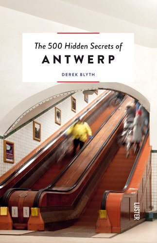 The 500 Hidden Secrets of Antwerp by Derek Blyth